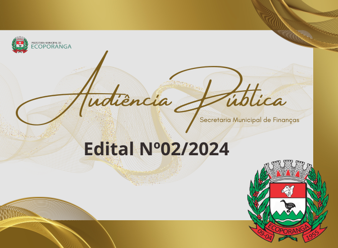 Edital de convocação Nº02/2024 – Audiência pública para apresentação do projeto de lei de diretrizes orçamentárias – LDO para exercício de 2025