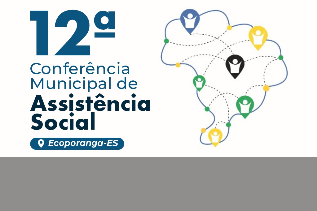 CONVOCADA A 12ª CONFERÊNCIA MUNICIPAL DE ASSISTÊNCIA SOCIAL DE ECOPORANGA