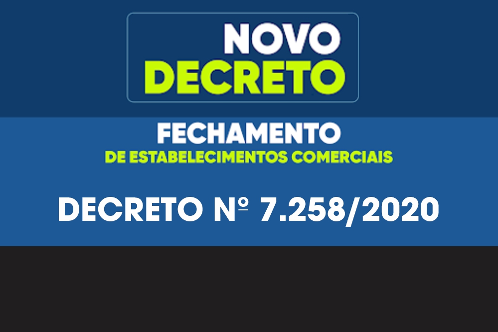 PREFEITURA EMITE DECRETO Nº 7.258/2020, QUE DISPÕE SOBRE O FECHAMENTO DE ESTABELECIMENTOS COMERCIAIS E MEDIDAS ADMINISTRATIVAS TEMPORÁRIAS