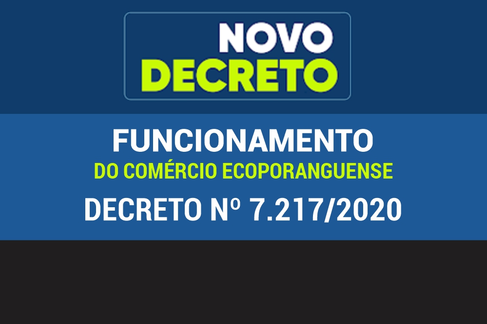 DECRETO Nº 7.286/2020 – DISPÕE SOBRE MEDIDAS PARA ENFRENTAMENTO DA COVID-19 E ESPECIFICA OS DIAS DE FUNCIONAMENTO DO COMÉRCIO EM ECOPORANGA