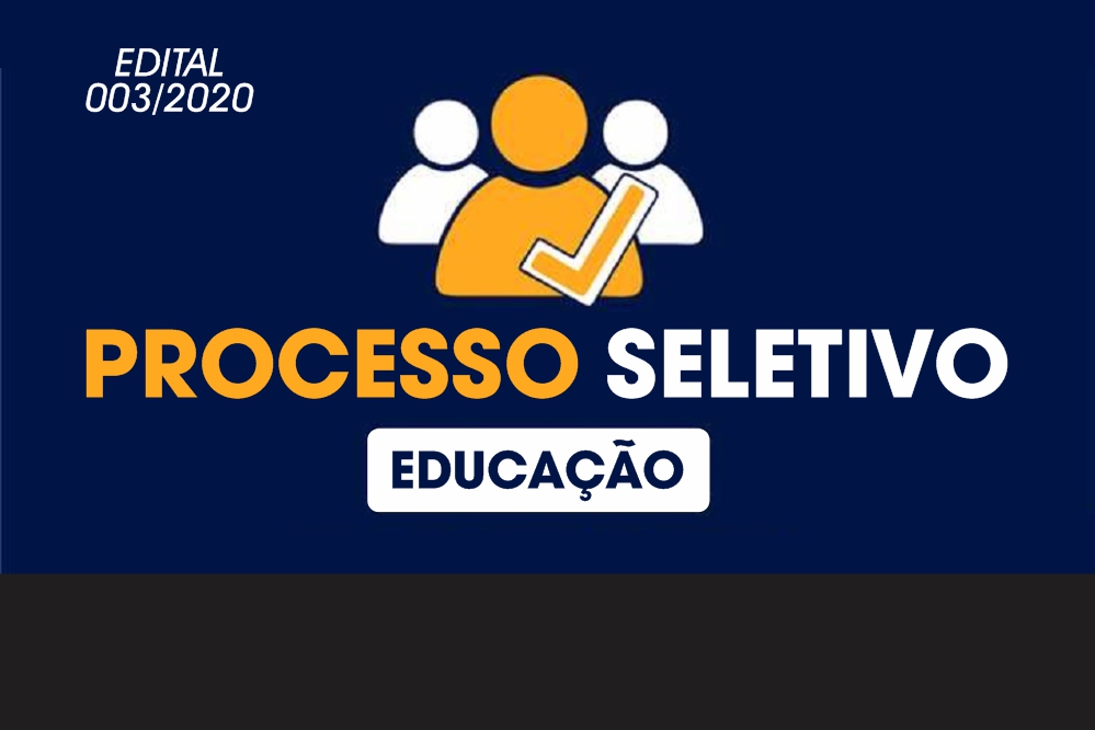 PROCESSO SELETIVO 2020: DIVULGADO CLASSIFICAÇÃO DO EDITAL DO PROCESSO SELETIVO Nº 003/2020, PARA A SECRETARIA DE EDUCAÇÃO