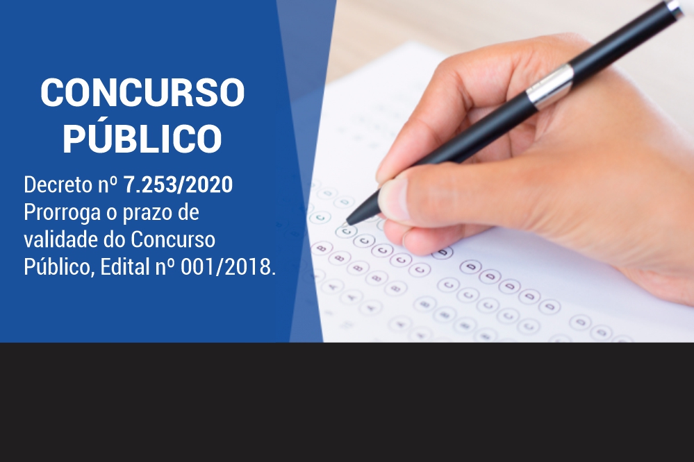 PREFEITURA EMITE DECRETO Nº 7.253/2020 QUE PRORROGA O PRAZO DE VALIDADE DO CONCURSO PÚBLICO EDITAL Nº 001/2018