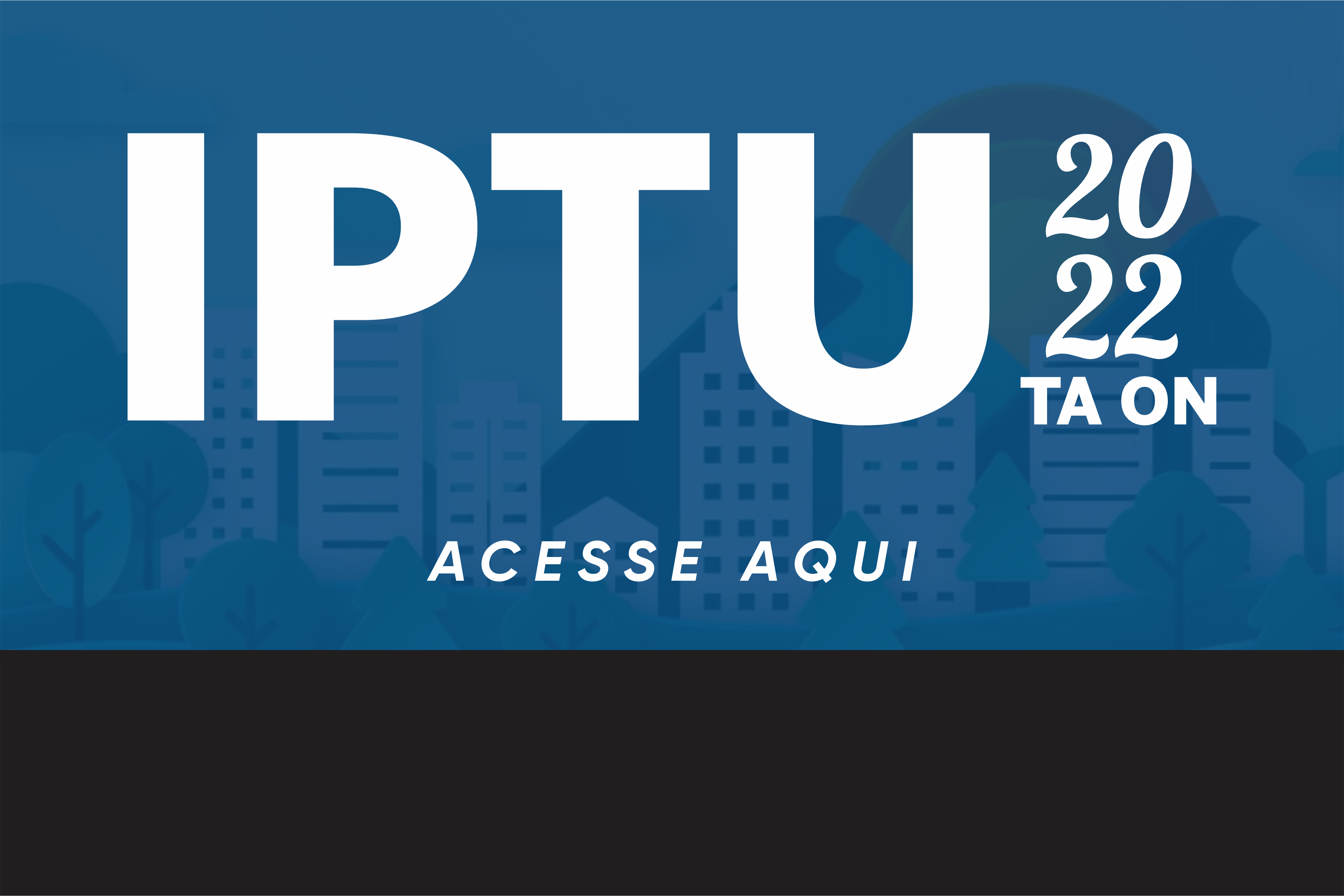 IPTU 2022 DISPONÍVEL PARA PAGAMENTO