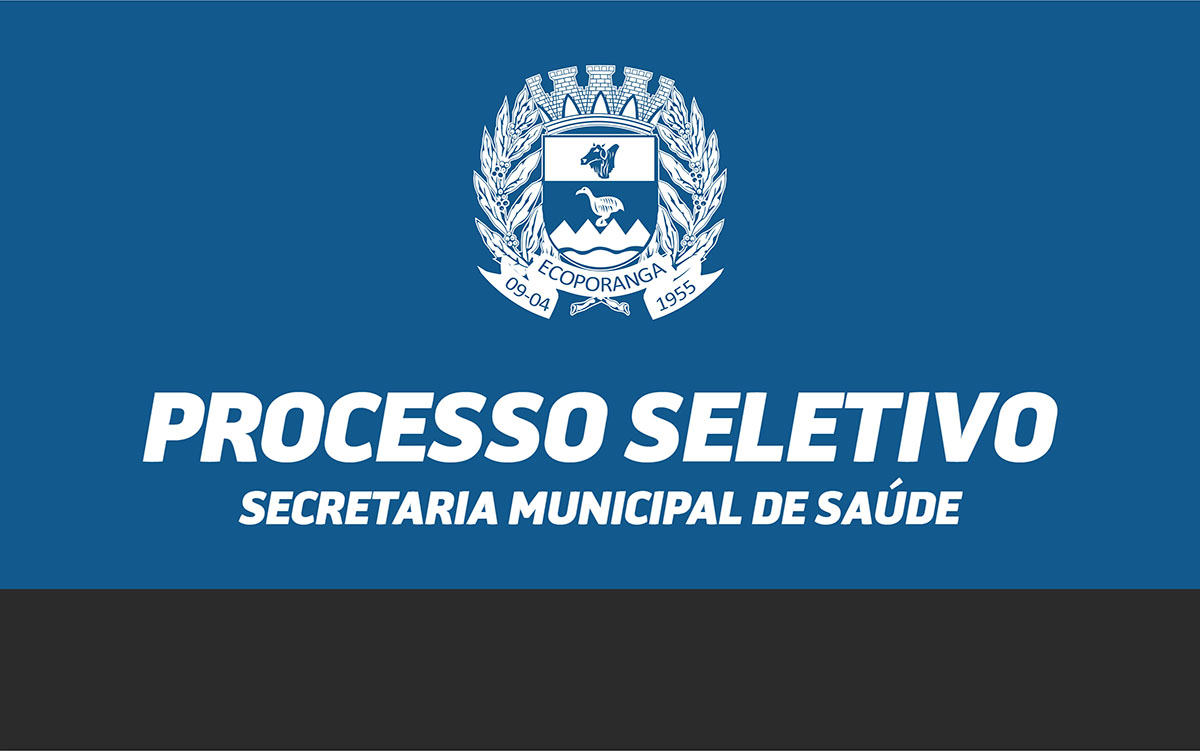 PROCESSO SELETIVO: Prefeitura de Ecoporanga divulga TERMO DE HOMOLOGAÇÃO E EDITAL DE CONVOCAÇÃO do Processo Seletivo nº 002/2019 para a Secretaria Municipal de Saúde