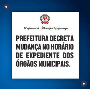 PREFEITURA DECRETA MUDANÇA NO HORÁRIO DE EXPEDIENTE DOS ÓRGÃOS MUNICIPAIS